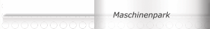 Maschinenpark